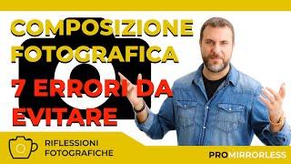 COMPOSIZIONE FOTOGRAFICA - 7 ERRORI DA NON FARE