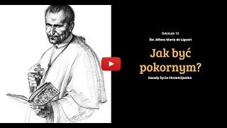 #13 Jak być pokornym? - Zasady Życia Chrześcijanina #13  Nauki Katolickie