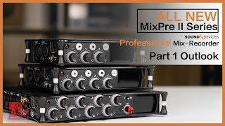 Sound Devices ALL NEW MixPre II Series Part 1