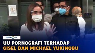 Polemik Jeratan UU Pornografi Terhadap Gisel dan Michael Yukinobu