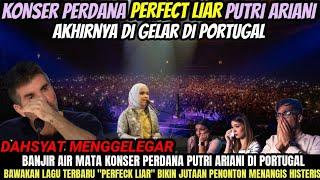 AMAZING  Konser Perdana Putri Ariani Di Portugal Banjir Air Mata Saat Bawakan Lagu Perfeck Liar