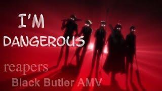 Im Dangerous - reapers Shinigami  Black Butler AMV