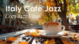 Autumn Italy Cafe Ambience with Ethereal Coffee Instrumental Jazz Music to Work Study & Relax