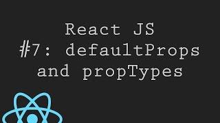 React JS Tutorial 7 defaultProps and propTypes