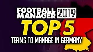 Football Manager 2019 - Top 5 Teams To Manage In Germany