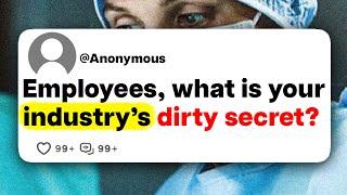Employees what is your industrys dirty secret?