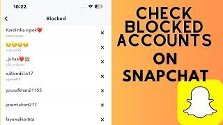 How to see blocked accounts on snapchat