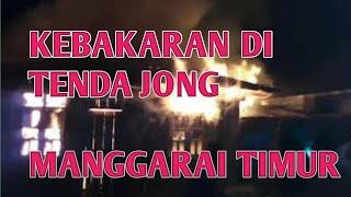 Kebakaran di Tenda Jong Manggarai Timur 1 Januari 2021 