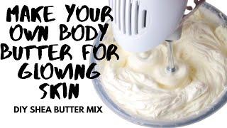 MAKE YOUR OWN MOISTURISING BODY BUTTER FOR GLOWING SKIN  DIY SHEA BUTTER MIX  Journey with Izy