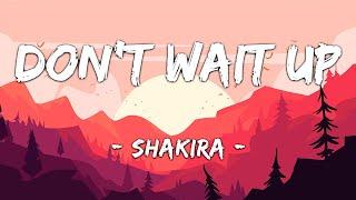 1 HOUR LOOP Dont Wait Up - Shakira Lyrics