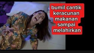 Review film bumil cantik keracunan makanan sampai melahirkan.