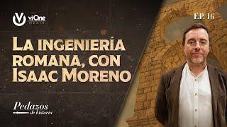 La asombrosa ingeniería romana con Isaac Moreno