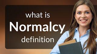 Normalcy — what is NORMALCY meaning