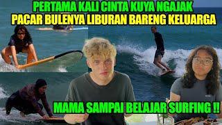 PERTAMA KALI PACAR BULE CINTA LIBURAN SAMA CAMER. MAMA DIAJARIN SURFING ⁉️