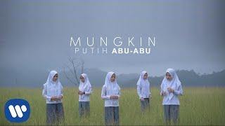 Putih Abu-Abu - Mungkin Official Music Video