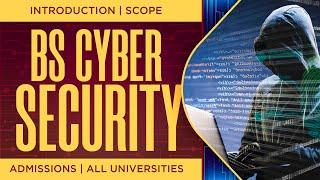 Scope of BS Cyber Security in Pakistan  55 Govt & Private Universities Offering BS Cyber Security