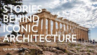 Stories Behind Iconic Architecture The Parthenon