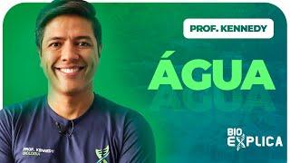 ÁGUA - BIOQUÍMICA  Professor Kennedy Ramos