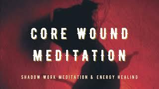 Core Wound Meditation  Shadow Work Meditation Rejection Abandonment Humiliation Betrayal Injustice