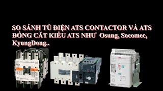 So sánh tủ ATS Contactor và ATS đóng cắt kiểu như Kungdong hay kiểu ACB