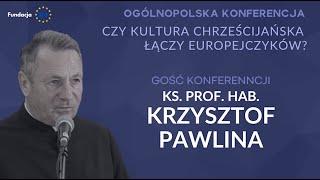 Ks. prof. Krzysztof Pawlina - Wiara i kultura - między integracją a konfliktem.