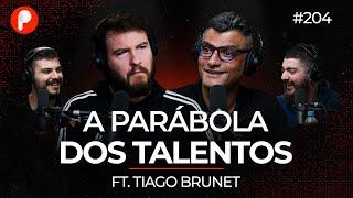A PARÁBOLA DOS TALENTOS Com Tiago Brunet  PrimoCast 204