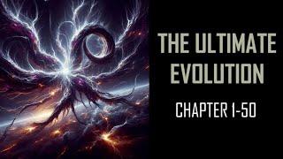 THE ULTIMATE EVOLUTION Audiobook Chapters 1-50