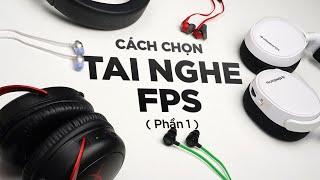 Cách chọn tai nghe game FPS chuẩn Faceit CSGO Phần 1