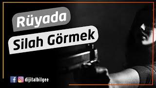 Rüyada Silah Görmek Ne Anlama Gelmektedir?  Neye Yorumlanır?