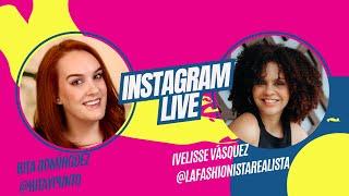 Instagram LIVE con Ivelisse Vásquez @LaFashionistaRealista