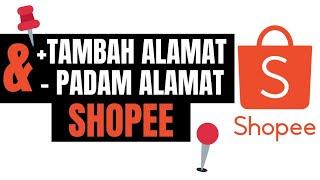 Cara Mudah Tambah & Padam Alamat di Shopee