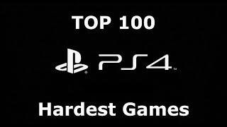 TOP 100 Playstation 4 Hardest Games