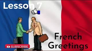 Learn French  Lesson 7  French Greetings  Pronunciation in French  Les salutations.