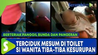 Terciduk Mesum di Toilet Sang Wanita Tiba-tiba Kesurupan Panggil Bunda dan Pangeran