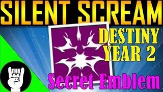 How To Get Silent Scream Emblem – Destiny Year 2 – TEAMHEADKICK