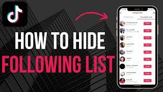 How to Hide Following List on TikTok New Way