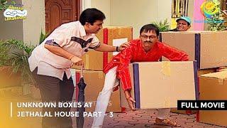 Unknown Boxes At Jethalals House FULL MOVIE Part 3Taarak Mehta Ka Ooltah Chashmah  Ep 989 to 992
