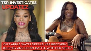 Apple Watts Details Her Recovery Journey And Court Battle With Her Sister  TSR Investigates Updatez