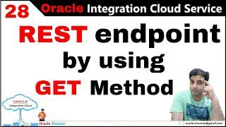 OIC 28 Create REST endpoint by using GET Method and what are the options available in GET Method