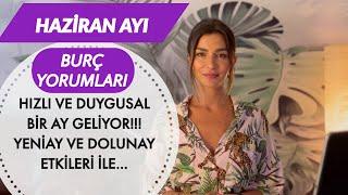 HAZİRAN AYI BURÇ YORUMLARI  HIZLI VE DUYGUSAL BİR AY GELİYOR...