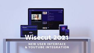 Introducing Wisecut 2021  New User Interface and Youtube Integration