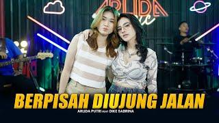 ARLIDA PUTRI FEAT. DIKE SABRINA - BERPISAH DIUJUNG JALAN Official Live Music Video