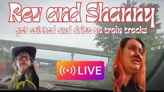 Shanny and Revs eviction saga and driving on train tracks #shannyforchrist #live #Callieboard