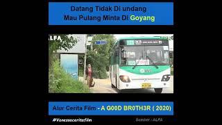 Datang Tidak Di Undang Mau Pulang Minta Di Goyangalur cerita film A GOOD BROTHER