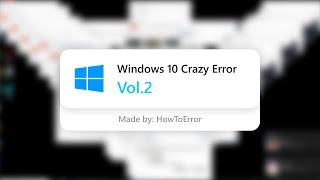 Windows 10 Crazy Error Vol.2 1080p60