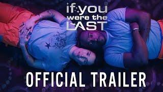 If You Were the Last 2024  Official Canadian Trailer