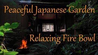 Peaceful Japanese Garden with Relaxing Fire Bowl Sounds