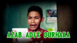 AZAB ADIK DURHAKA