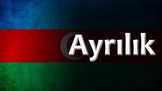 Azerbaijani Folk Song - Ayrılık