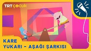 Kare  Yukarı - Aşağı Şarkısı